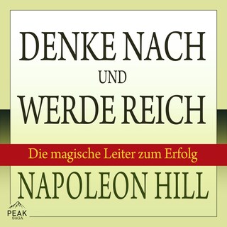 Denke nach und werde reich: Die magische Leiter zum Erfolg als Hörbuch
