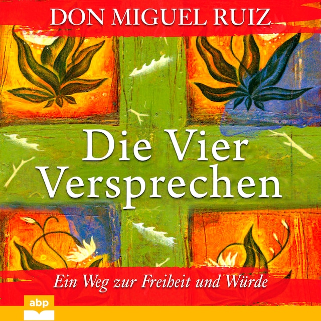 Book cover for Die vier Versprechen - Ein Weg zur Freiheit und Würde (Ungekürzt)