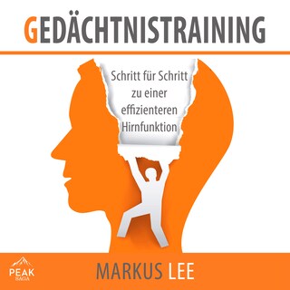 Gedächtnistraining: Schritt für Schritt zu einer effizienteren Hirnfunktion als Hörbuch