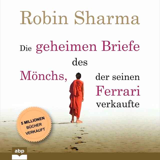 Book cover for Die geheimen Briefe des Mönchs, der seinen Ferrari verkaufte - Eine Parabel vom Suchen und Finden (Ungekürzt)