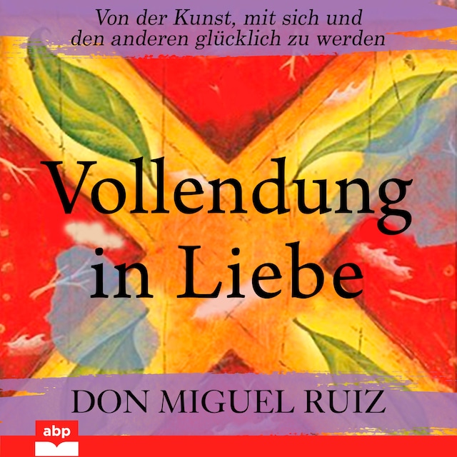 Book cover for Vollendung in Liebe - Von der Kunst, mit sich und den anderen glücklich zu werden (Ungekürzt)