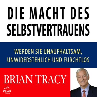 Die Macht des Selbstvertrauens. Werden Sie unaufhaltsam, unwiderstehlich und furchtlos als Hörbuch