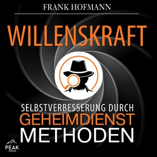 Willenskraft: Selbstverbesserung durch Geheimdienstmethoden als Hörbuch