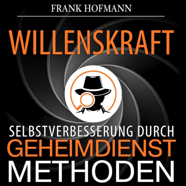 Book cover for Willenskraft - Selbstverbesserung durch Geheimdienstmethoden (Ungekürzt)