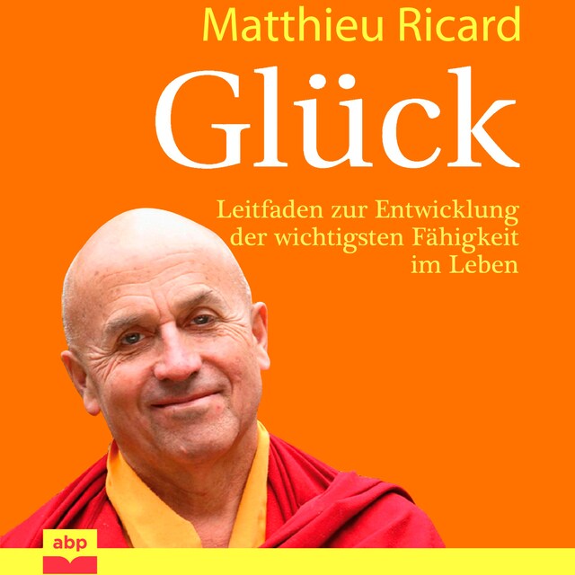 Copertina del libro per Glück - Leitfaden zur Entwicklung der wichtigsten Fähigkeit im Leben (Ungekürzt)