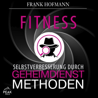 Fitness: Selbstverbesserung durch Geheimdienstmethoden als Hörbuch