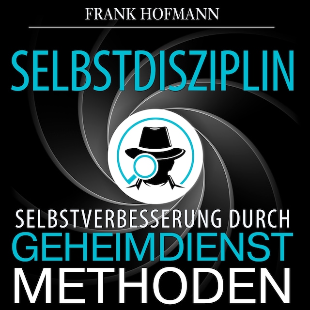 Book cover for Selbstdisziplin - Selbstverbesserung durch Geheimdienstmethoden (Ungekürzt)