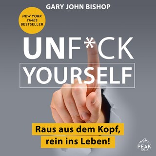 Unf*ck Yourself. Raus aus dem Kopf, rein ins Leben! als Hörbuch