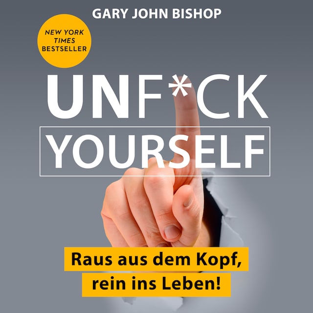 Book cover for Unf*ck Yourself - Raus aus dem Kopf, rein ins Leben! (Ungekürzt)