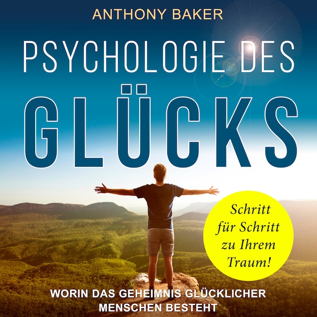 Book cover for Psychologie des Glücks - Worin das Geheimnis glücklicher Menschen besteht (Ungekürzt)