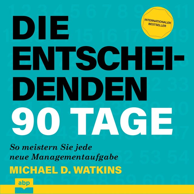 Book cover for Die entscheidenden 90 Tage - So meistern Sie jede neue Managementaufgabe (Ungekürzt)