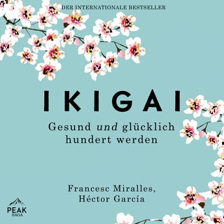 Ikigai. Gesund und glücklich hundert werden als Hörbuch