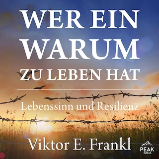 Wer ein Warum zu leben hat. Lebenssinn und Resilienz als Hörbuch