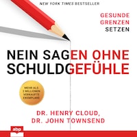 Nein sagen ohne Schuldgefühle - Gesunde Grenzen setzen (Ungekürzt)