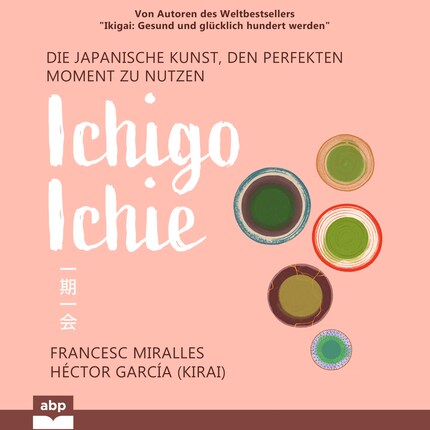 Ichigo-ichie - Die japanische Kunst, den perfekten Moment zu nutzen (Ungekürzt) bookCoverFor