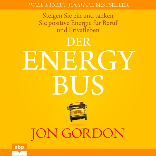 Book cover for Der Energy Bus - Steigen Sie ein und tanken Sie positive Energie für Beruf und Privatleben (Ungekürzt)