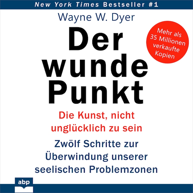 Book cover for Der wunde Punkt - Die Kunst, nicht unglücklich zu sein. Zwölf Schritte zur Überwindung unserer seelischen Problemzonen (Ungekürzt)
