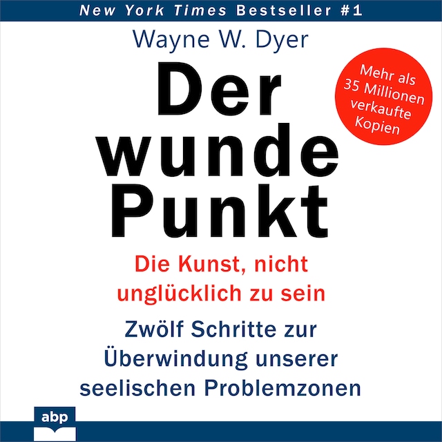 Okładka książki dla Der wunde Punkt - Die Kunst, nicht unglücklich zu sein. Zwölf Schritte zur Überwindung unserer seelischen Problemzonen (Ungekürzt)