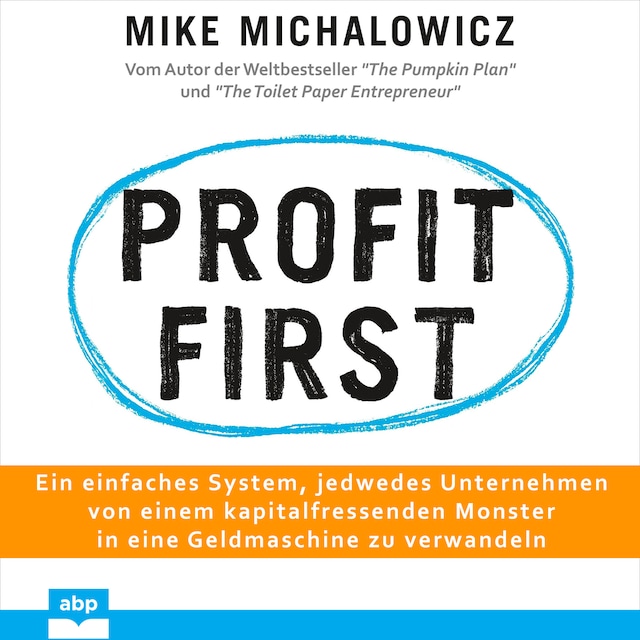 Book cover for Profit first - Ein einfaches System, jedwedes Unternehmen von einem kapitalfressenden Monster in eine Geldmaschine zu verwandeln (Ungekürzt)