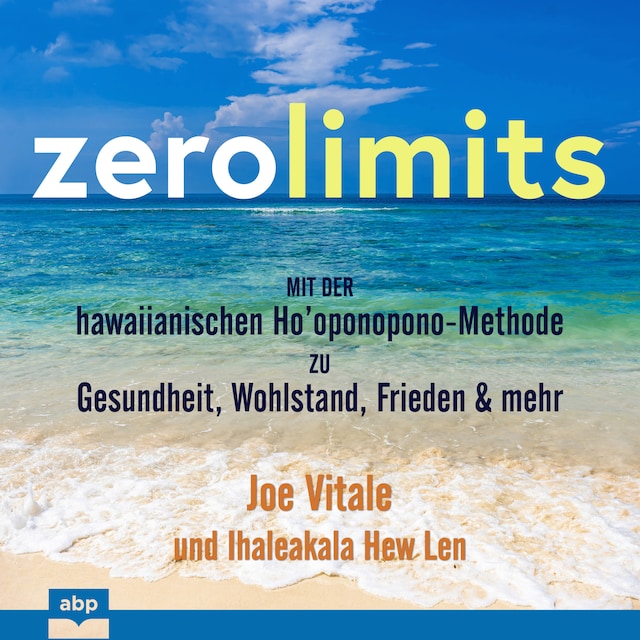Book cover for Zero Limits - Mit der hawaiianischen Ho'oponopono-Methode zu Gesundheit, Wohlstand, Frieden und mehr (Ungekürzt)