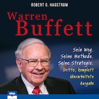 Warren Buffett - Sein Weg. Seine Methode. Seine Strategie. Dritte, komplett überarbeitete Ausgabe (Ungekürzt)
