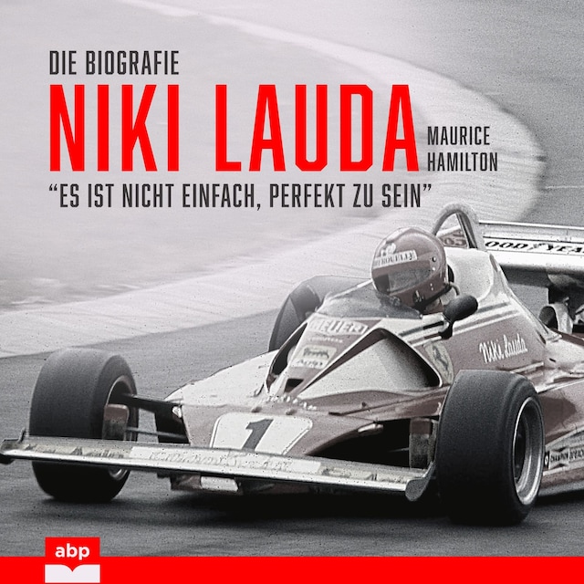 Bokomslag for Niki Lauda. Die Biografie - "Es ist nicht einfach, perfekt zu sein" (Ungekürzt)