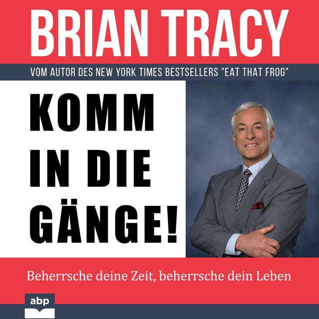 Komm in die Gänge! - Beherrsche deine Zeit, beherrsche dein Leben (Ungekürzt) Buchcover für Komm in die Gänge! - Beherrsche deine Zeit, beherrsche dein Leben (Ungekürzt)