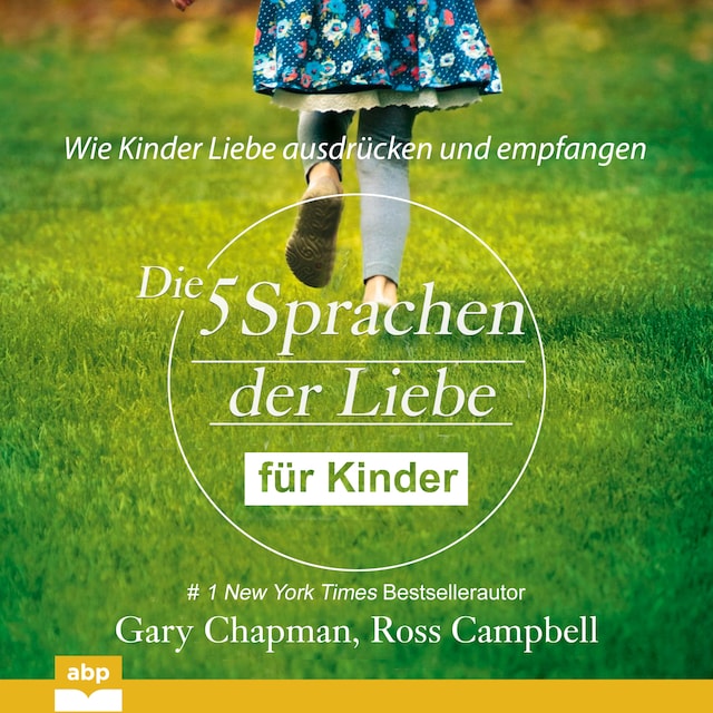Book cover for Die fünf Sprachen der Liebe für Kinder - Wie Kinder Liebe ausdrücken und empfangen (Ungekürzt)
