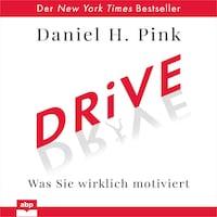 Drive - Was Sie wirklich motiviert (Ungekürzt)