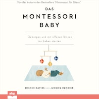 Das Montessori Baby - Geborgen und mit offenen Sinnen ins Leben starten (Ungekürzt)