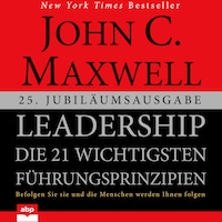 Leadership - Die 21 wichtigsten Führungsprinzipien (Ungekürzt)