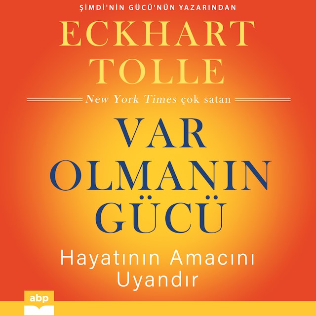 Kirjankansi teokselle Var Olmanın Gücü - Hayatının Amacını Uyandır