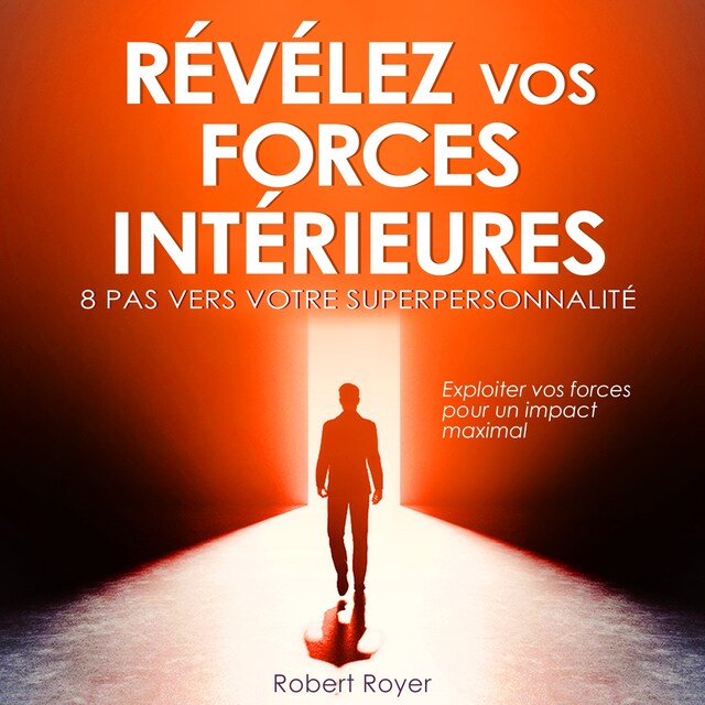 Book cover for Révélez vos forces intérieures - 8 pas vers votre superpersonnalité (Intégral)