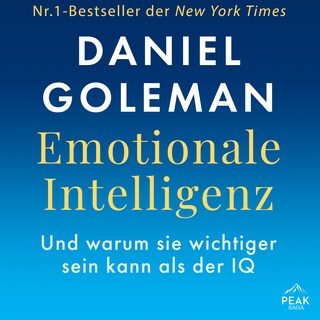 Emotionale Intelligenz. Warum sie wichtiger sein kann als der IQ als Hörbuch