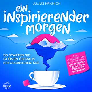 Ein inspirierender Morgen: So starten Sie in einen überaus erfolgreichen Tag als Hörbuch