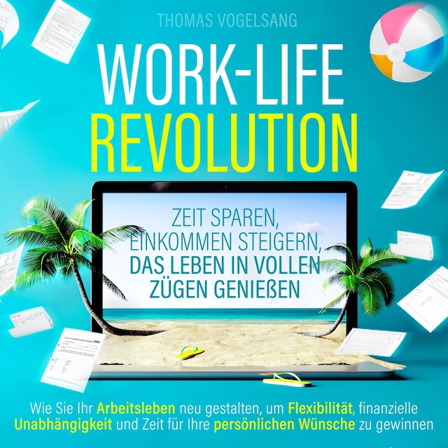 Buchcover für Work-Life-Revolution - Zeit sparen, Einkommen steigern, das Leben in vollen Zügen genießen (Ungekürzt)