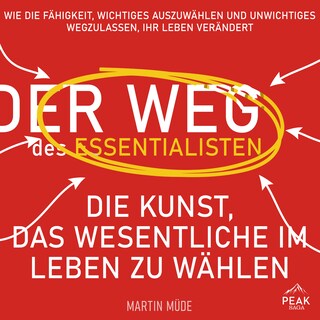 Der Weg des Essentialisten: Die Kunst, das Wesentliche im Leben zu wählen als Hörbuch