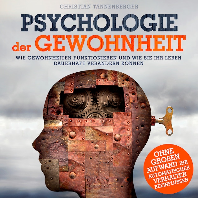 Book cover for Psychologie der Gewohnheit - Wie Gewohnheiten funktionieren und wie Sie Ihr Leben dauerhaft verändern können (Ungekürzt)