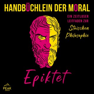 Handbüchlein der Moral: Ein zeitloser Leitfaden zur stoischen Philosophie als Hörbuch