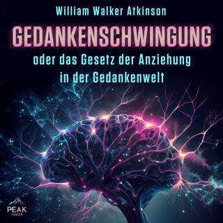 Gedankenschwingung oder das Gesetz der Anziehung in der Gedankenwelt als Hörbuch