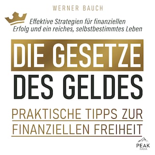 Die Gesetze des Geldes: Praktische Tipps zur finanziellen Freiheit als Hörbuch