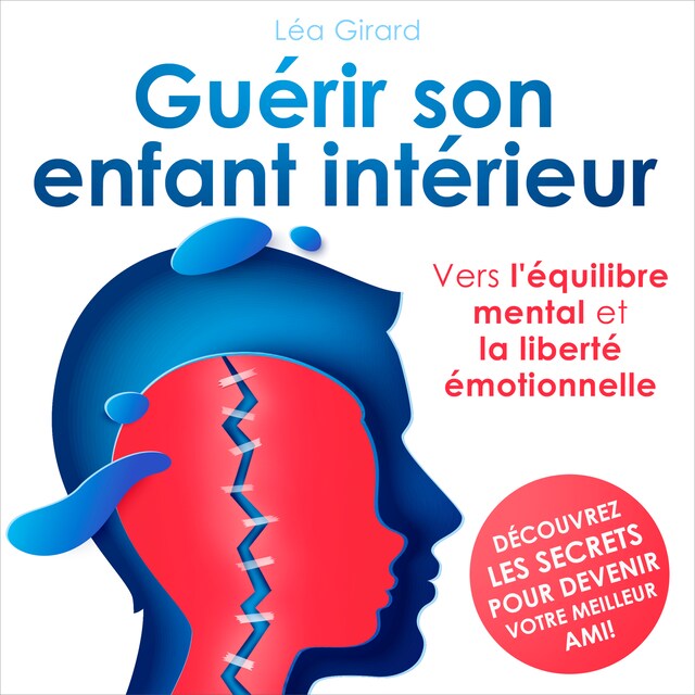 Boekomslag van Guérir son enfant intérieur - Vers l'équilibre mental et la liberté émotionnelle (Intégral)