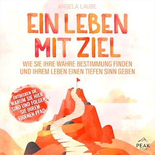 Ein Leben mit Ziel: Wie Sie Ihre wahre Bestimmung finden und Ihrem Leben einen tiefen Sinn geben als Hörbuch