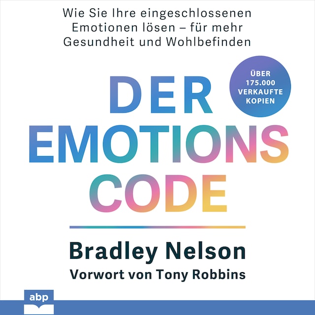Book cover for Der Emotionscode - Wie Sie Ihre eingeschlossenen Emotionen lösen für mehr Gesundheit und Wohlbefinden (Ungekürzt)
