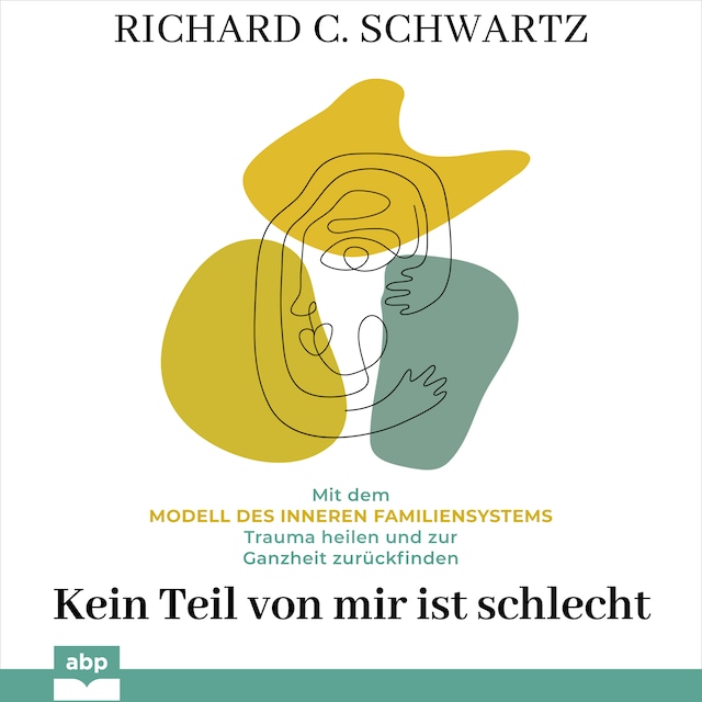 Buchcover für Kein Teil von mir ist schlecht - Mit dem Modell des inneren Familiensystems Trauma heilen und zur Ganzheit zurückfinden (Ungekürzt)