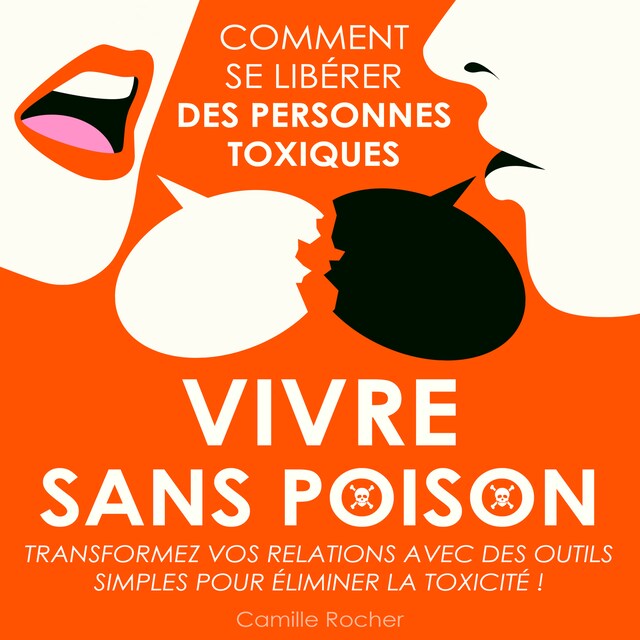 Bokomslag för Vivre sans poison - Comment se libérer des personnes toxiques (Intégral)