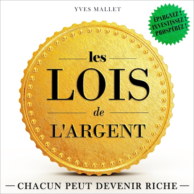 Book cover for Les lois de l'argent - Chacun peut devenir riche (Intégral)