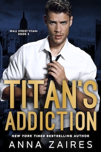 Titan’s Addiction: Wall Street Titan: Book 2