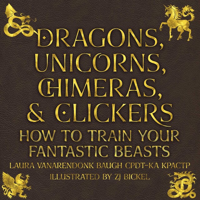 Portada de libro para Dragons, Unicorns, Chimeras, & Clickers