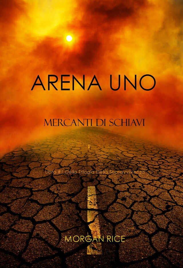 Book cover for Arena Uno: Mercanti Di Schiavi (Libro #1 Della Trilogia Della Sopravvivenza)